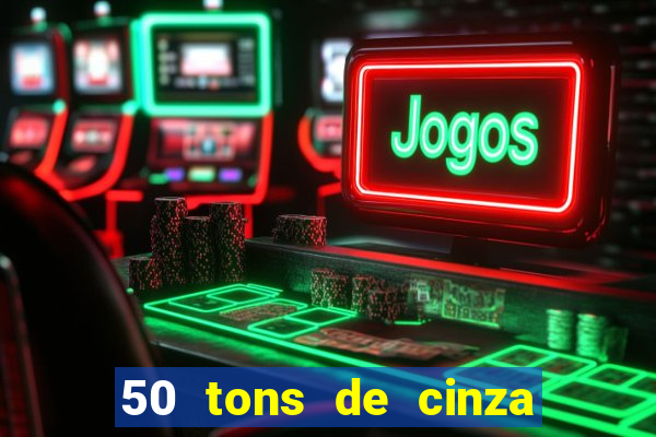 50 tons de cinza online dublado